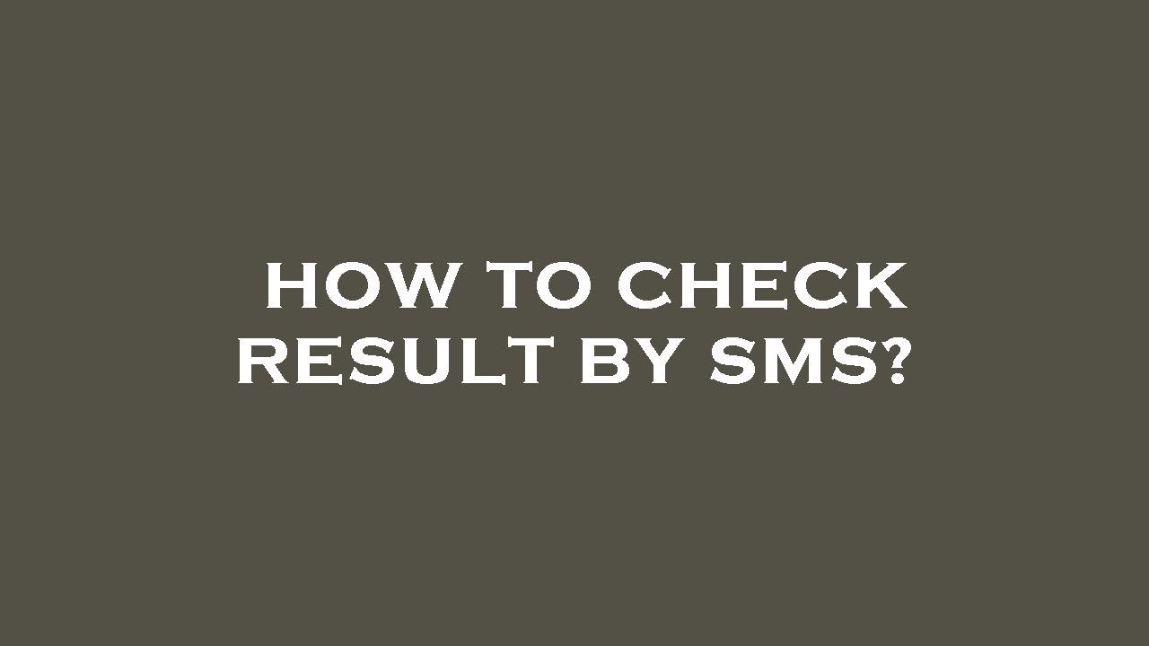 How to check result by sms?