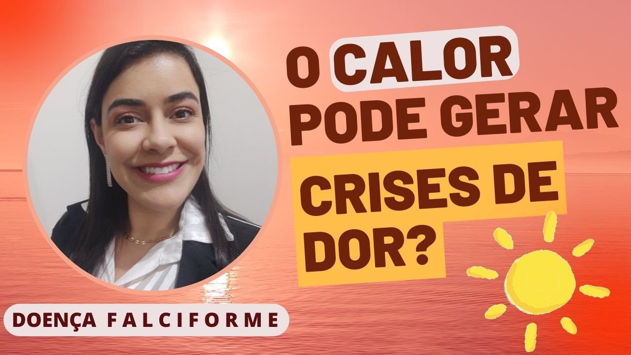 Como evitar CRISES de DOR no CALOR? | DICAS práticas para Evitar à crise álgica | Doença Falciforme