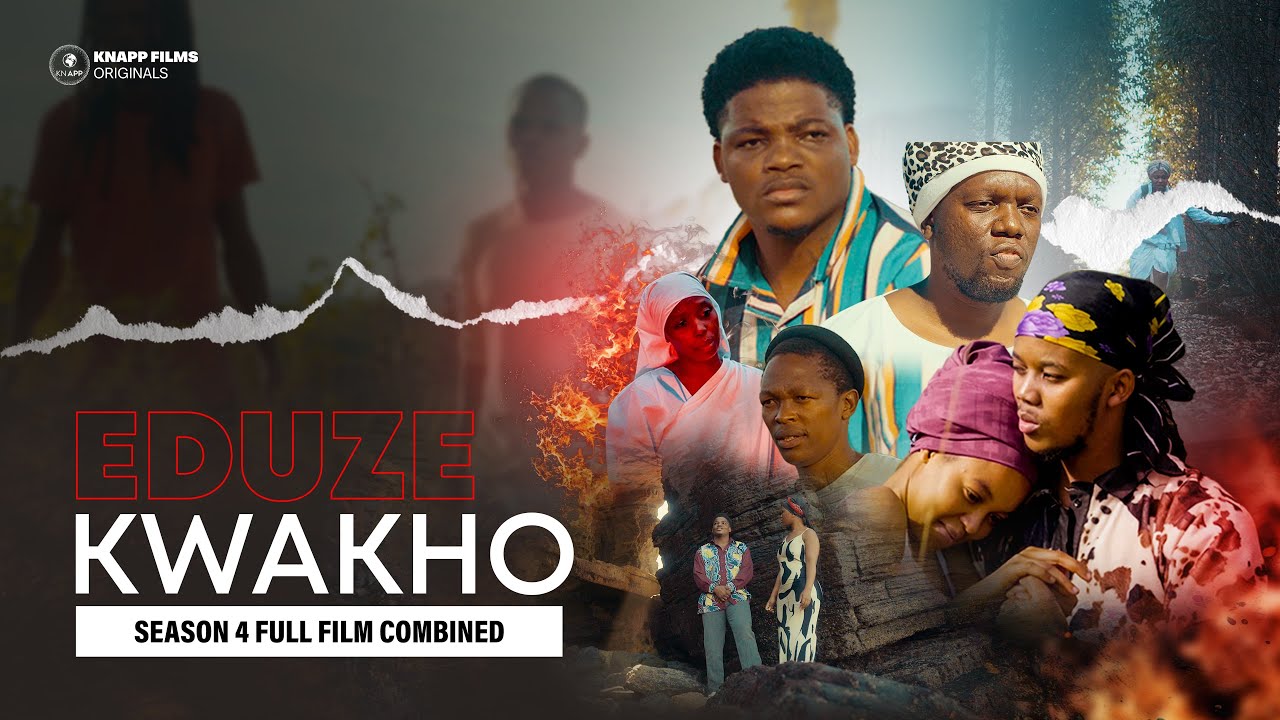 EDUZE KWAKHO SEASON 4 FULL FILM COMBINED.
