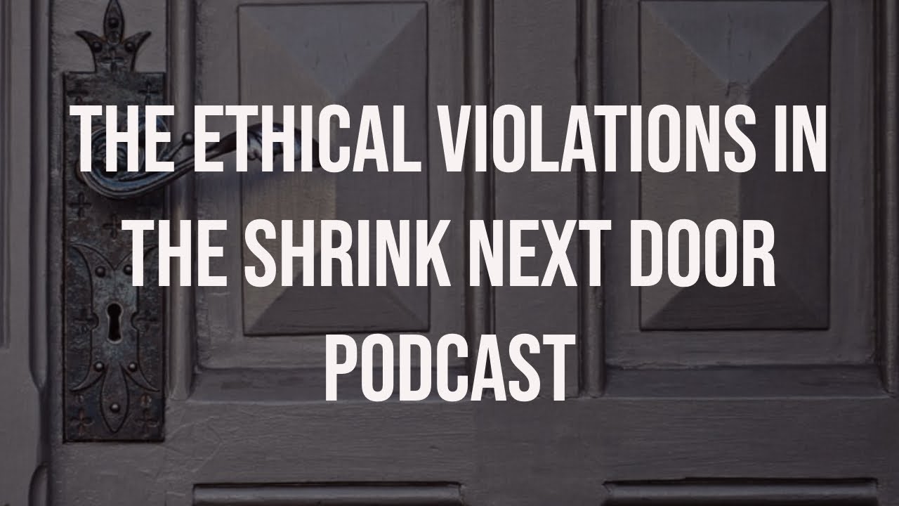 Shrink Next Door: Ethical Violations