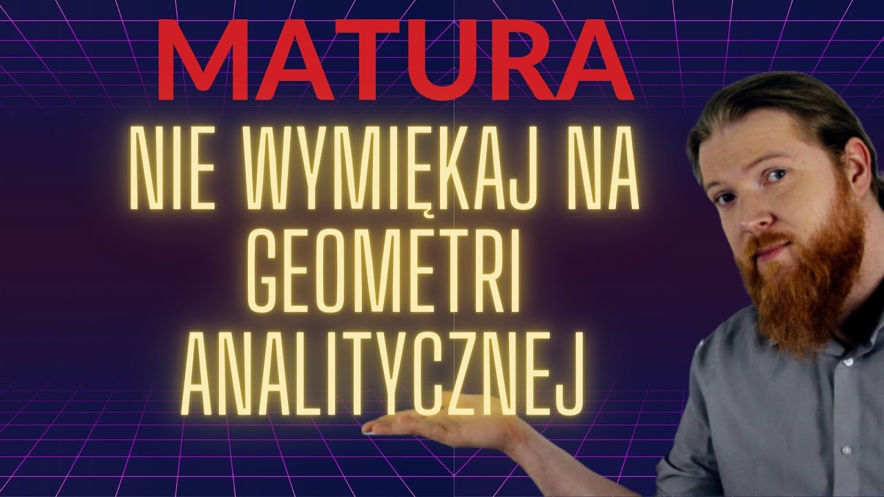 Wszystko co musisz wiedzieć o geometrii analitycznej KURS MATURA PODSTAWA  geo analityczna cz.1