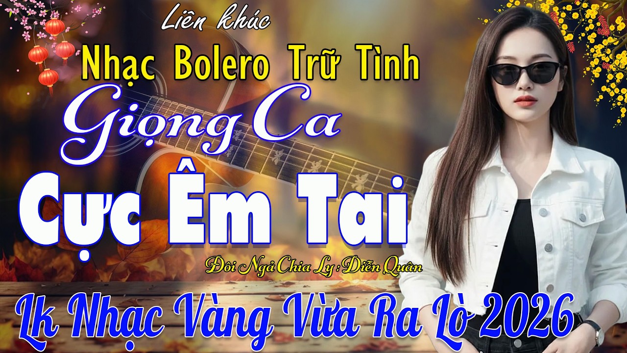 Lk Nhạc Vàng Bolero Trữ Tình TOÀN BÀI HAY 🔴Giọng Ca Diễn Quân Cực Êm Tai  , Mới Nhất 2026 Vừa Ra Lò