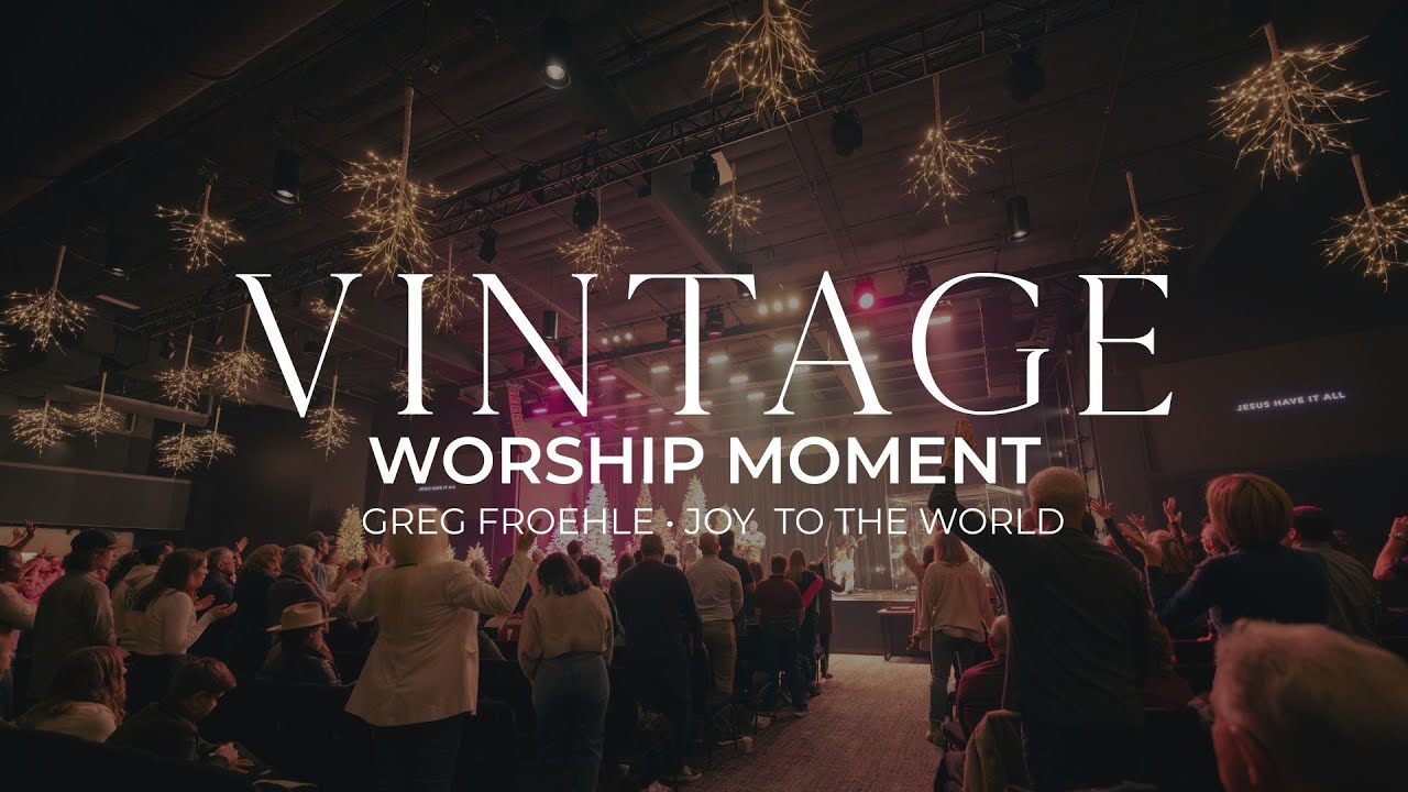 Joy to the World | Vintage Worship Moment • Greg Froehle