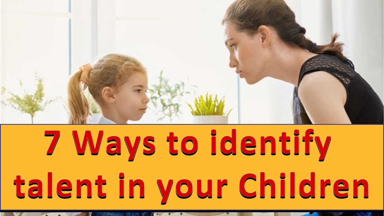 7 Ways to identify talent in your Children