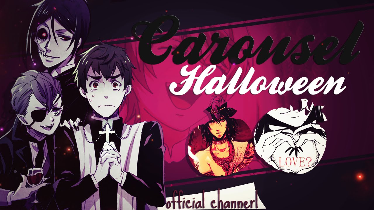 「黒執事」CAROUSEL || Halloween ᴹᴱᴾ