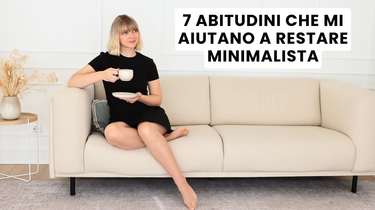 Minimalismo: 7 semplici abitudini per una vita leggera e serena