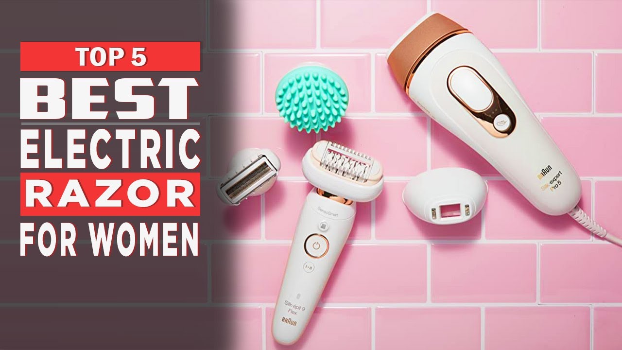 Best Electric Razor For Women