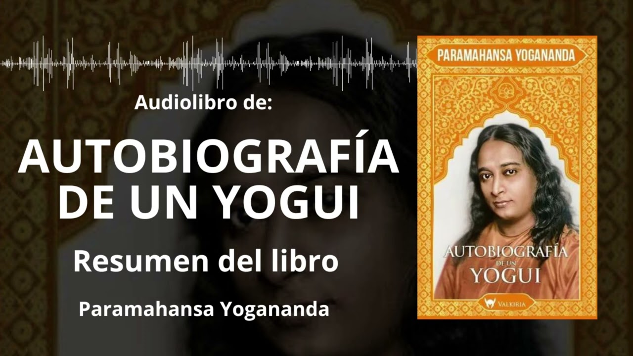 AUTOBIOGRAFÍA DE UN YOGUI - Resumen del Libro | Audiolibro de PARAMAHANSA YOGANANDA | Voz + PDF 📥