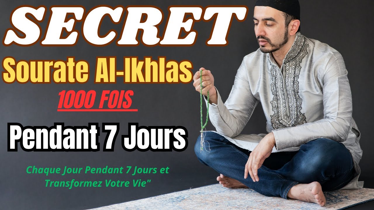 SECRET Sourate Al-Ikhlas 1000 Fois Pendant 7 Jours : Transformez Votre Destin