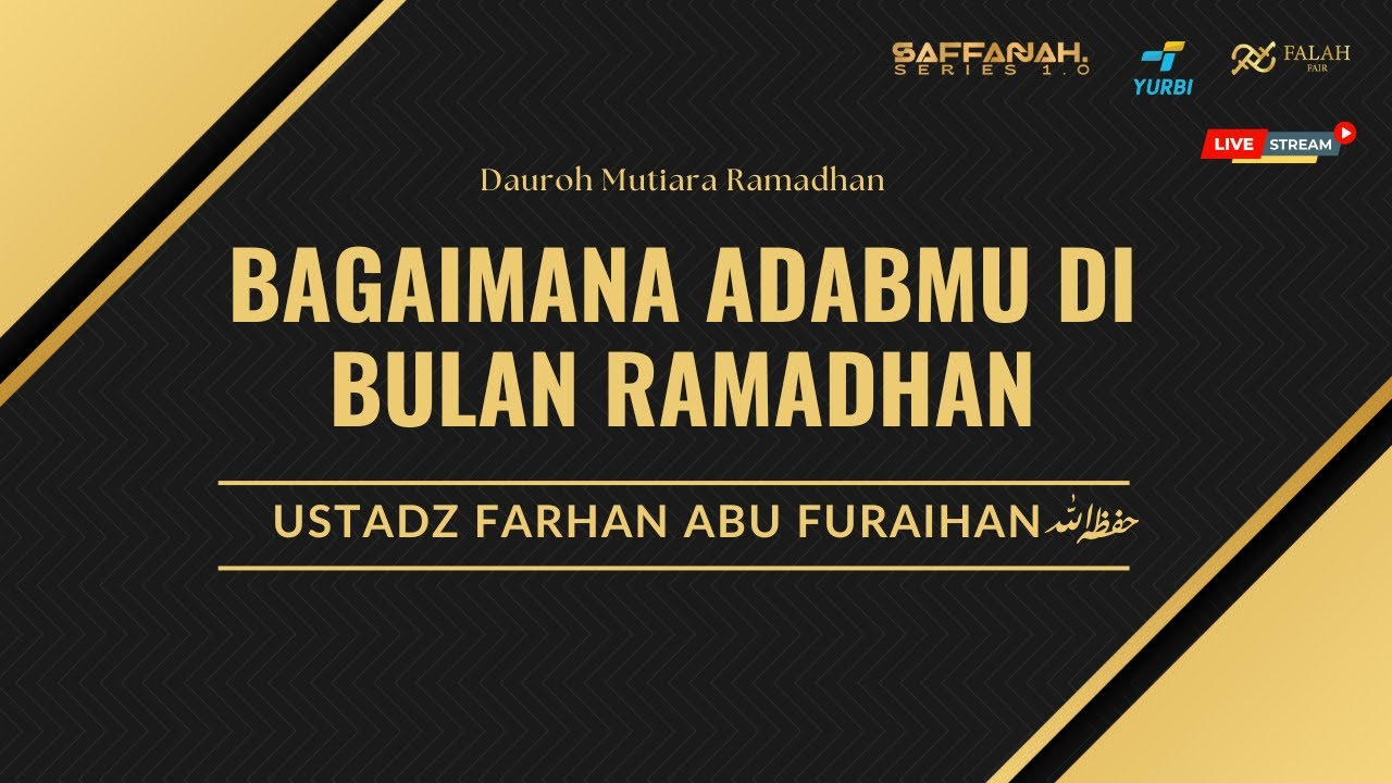 [LIVE] BAGAIMANA ADABMU DI BULAN RAMADHAN - Ustadz Farhan Abu Furaihan #saffanahseries