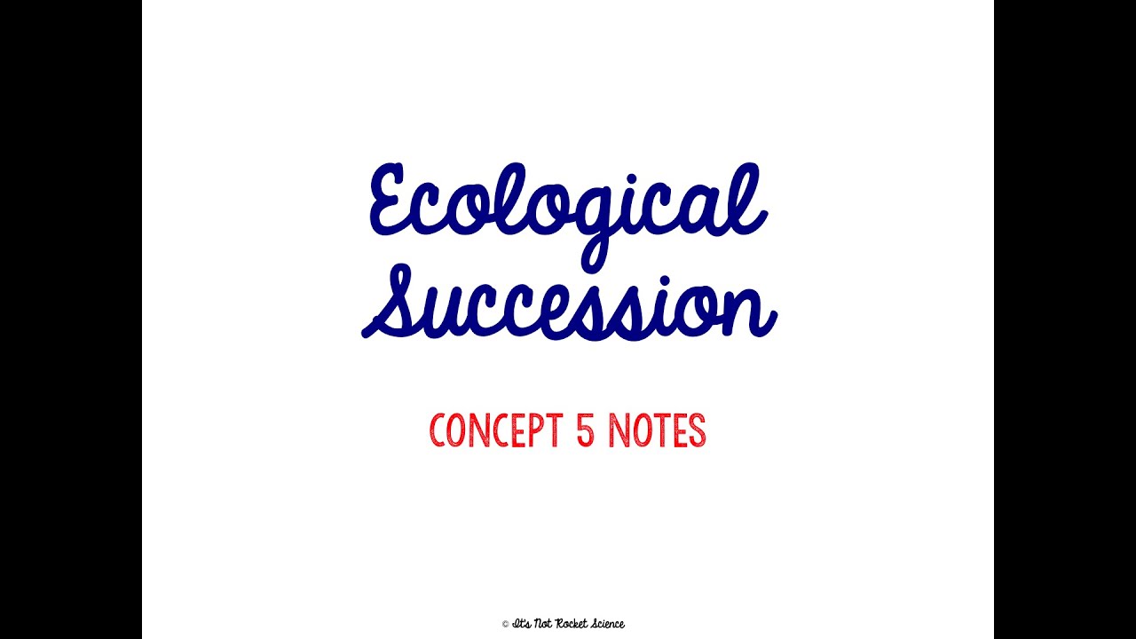 (OLD) Unit 7 Ecology Ecological Succession Notes