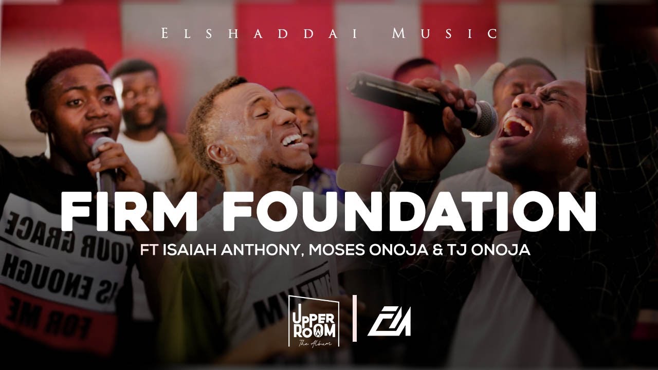 Elshaddai Music - Firm Foundation (live) | Official Video | Upper Room Album