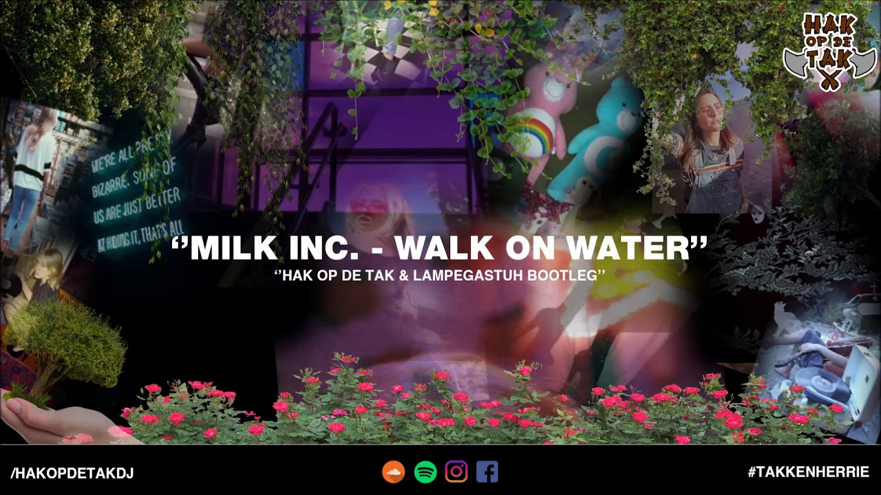 Hak op de Tak & Lampegastuh ft. Milk Inc. - Walk On Water (2018 Bootleg)