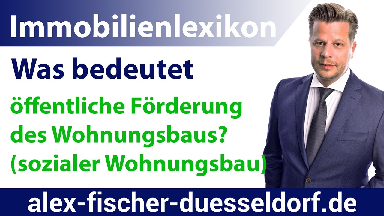 Was bedeutet &ouml;ffentliche F&ouml;rderung des Wohnungsbaus (sozialer Wohnungsbau)? Einfach erkl&auml;rt