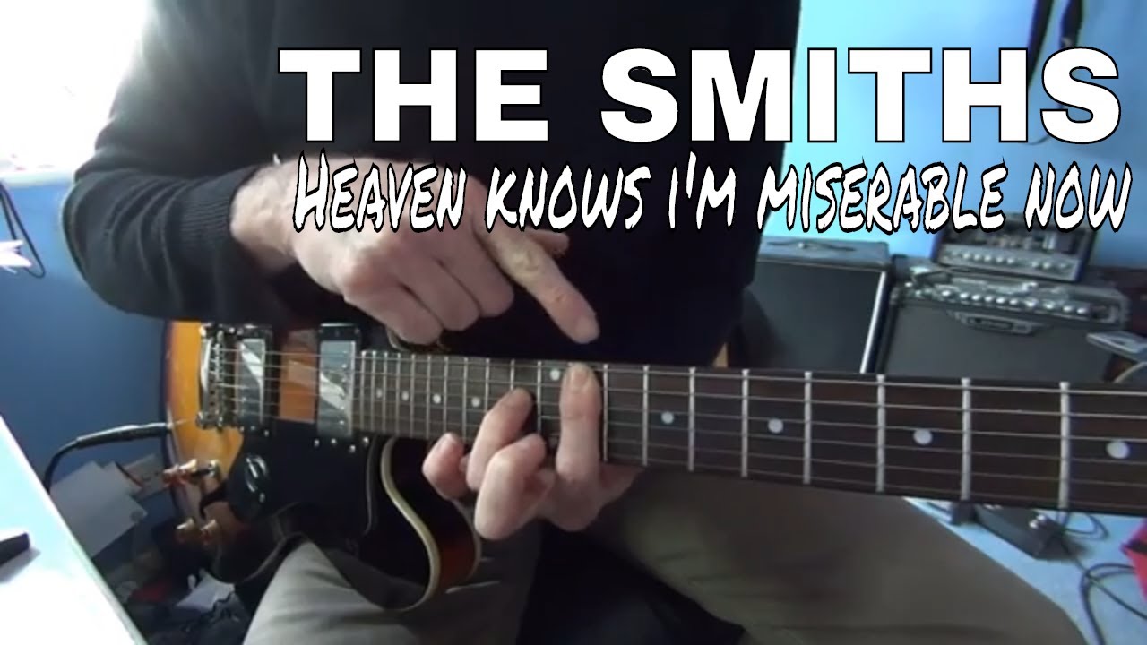 Learn to play Heaven knows I'm miserable now by The Smiths on guitar