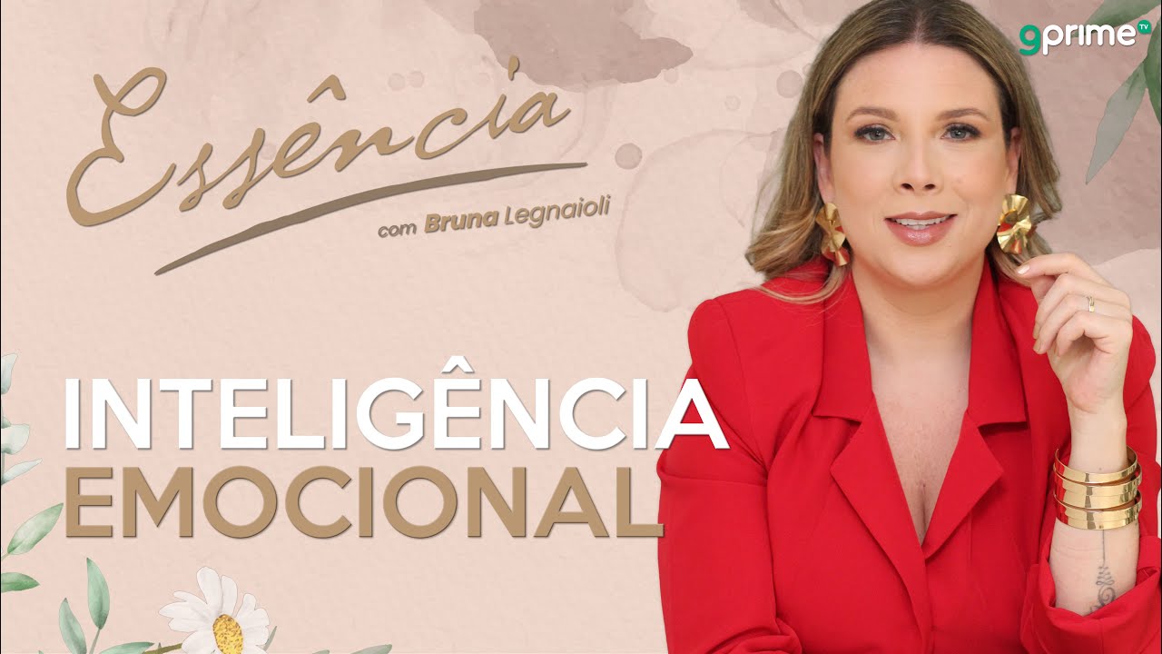 INTELIG&Ecirc;NCIA EMOCIONAL - Como Viver Rela&ccedil;&otilde;es Saud&aacute;veis em 2025-PROGRAMA ESS&Ecirc;NCIA com Bruna Legnaioli