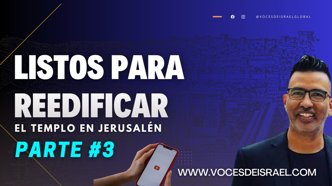 Parte 3 - Listos para la Reedificación del Templo en Jerusalén ......