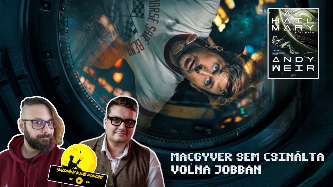 MacGyver sem csinálta volna jobban - Andy Weir: A Hail Mary-küldetés