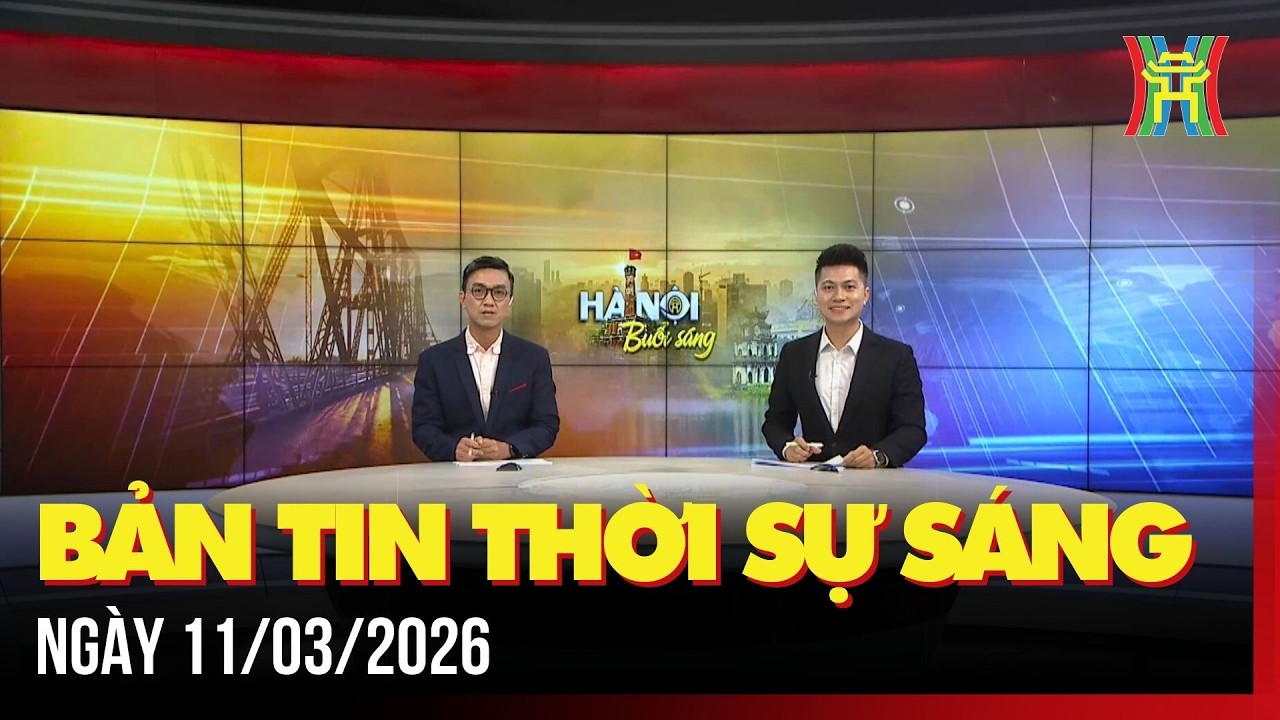 Thời sự Hà Nội sáng 11/03/2026: Hà Nội sẵn sàng cho ngày hội bầu cử,...