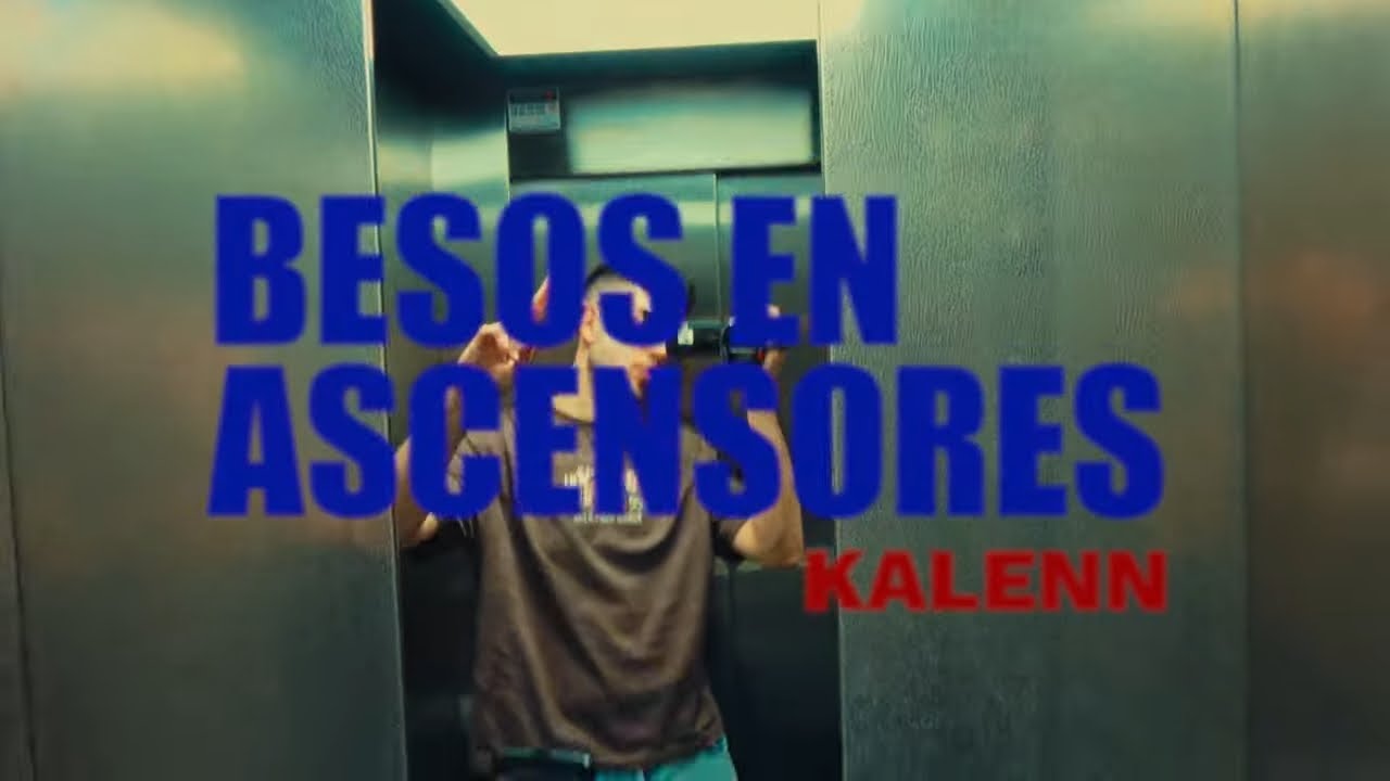 Kalenn - Besos en ascensores (Videoclip Oficial)