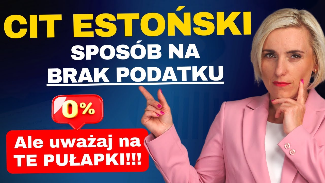 CIT estoński w 2024. Czy to się OPŁACA? Kiedy NIE zapłacisz podatku? Doradca podatkowy wyjaśnia.