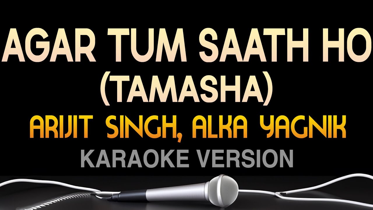 Agar Tum Saath Ho Karaoke with Lyrics (Tamasha) - Arijit Singh, Alka Yagnik | SingTunes