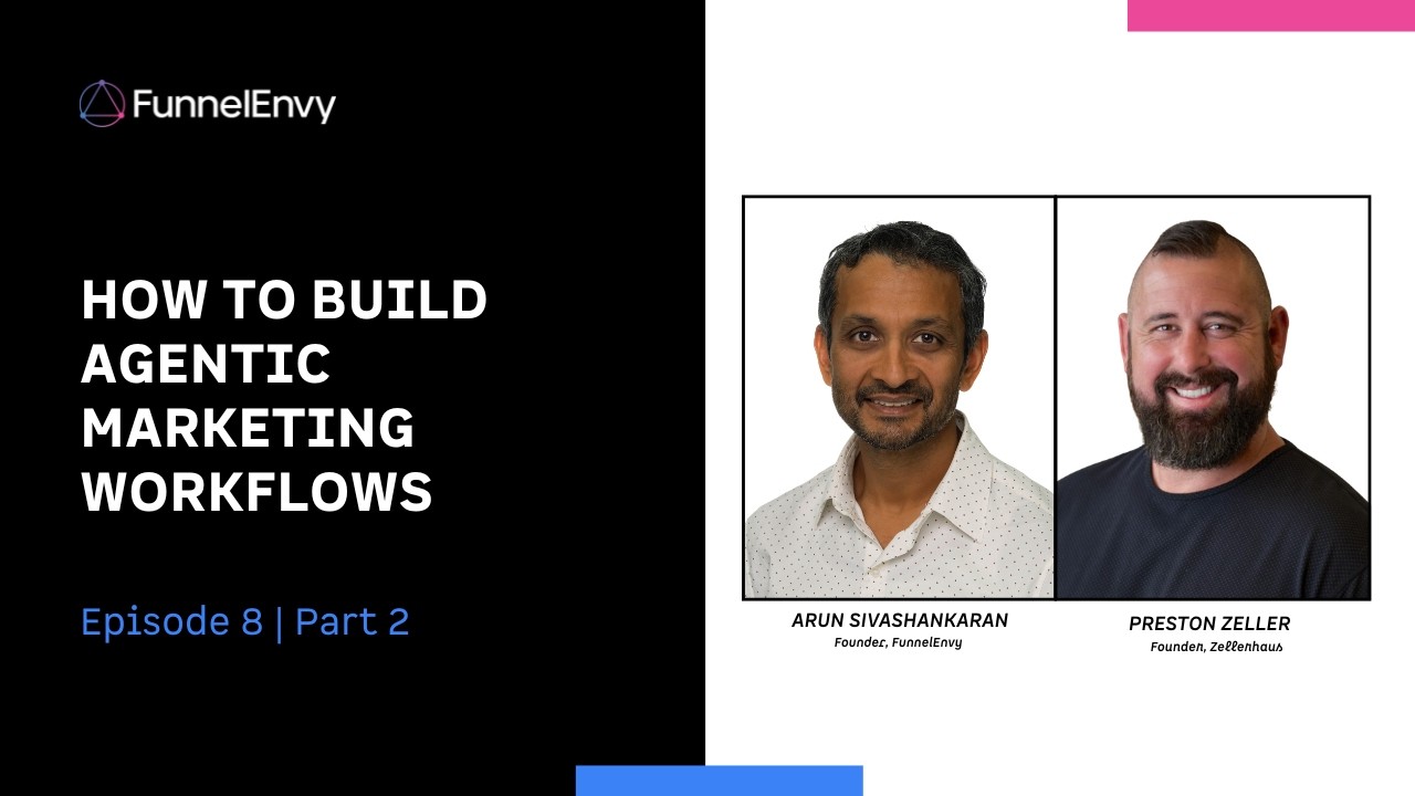 How to Build Agentic Marketing Workflows: Revenue Funnel Optimization Podcast EP 8 Part 2
