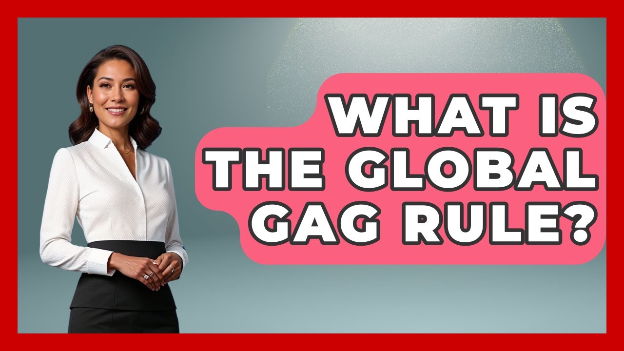 What Is The Global Gag Rule? - Gender Equality Network