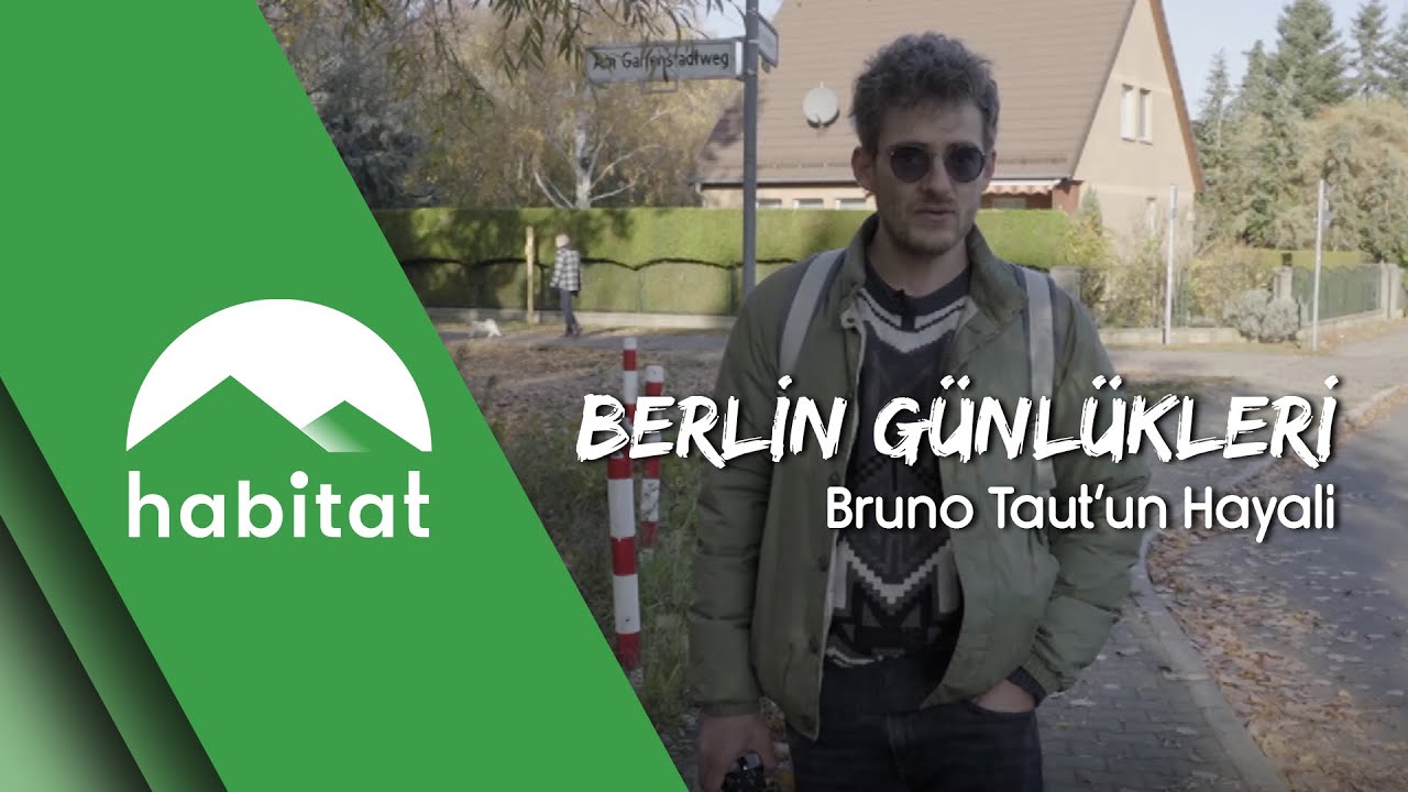 BERLİN GÜNLÜKLERİ  |  BRUNO TAUT'UN HAYALİ