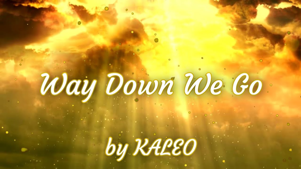 Way Down We Go - KALEO (Lyrics)