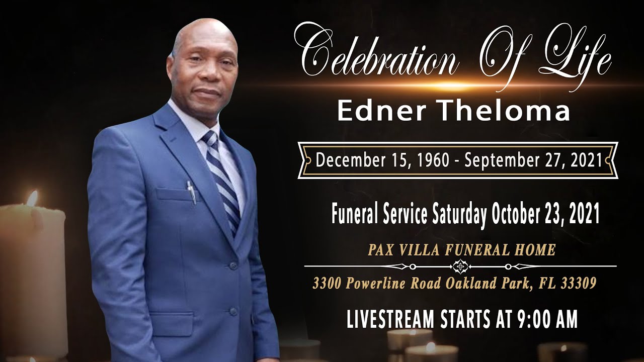 Edner Theloma Funeral Service.   Saturday October 23, 2021. Viewing 9:00 AM Service 10:00 AM