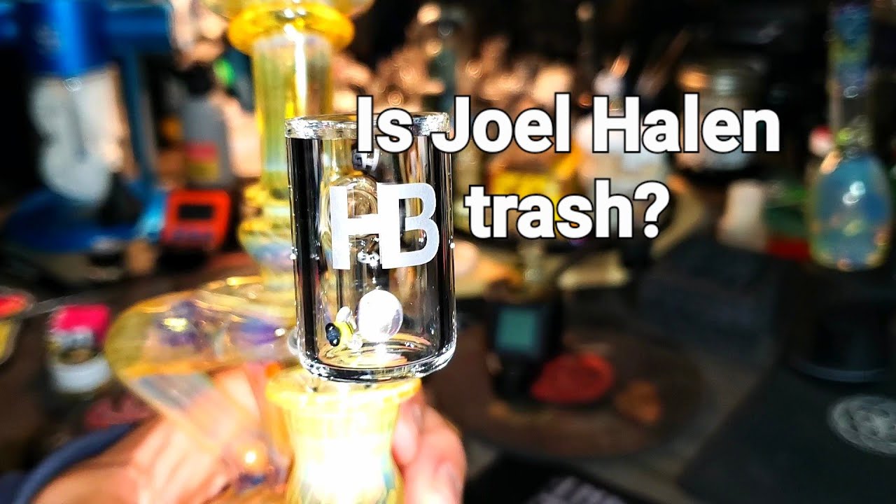 Are Joel Halen Bangers trash?
