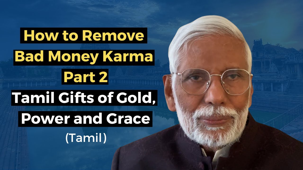 How to Remove Bad Money Karma Part 2 | Tamil Gifts of Gold, Power and Grace