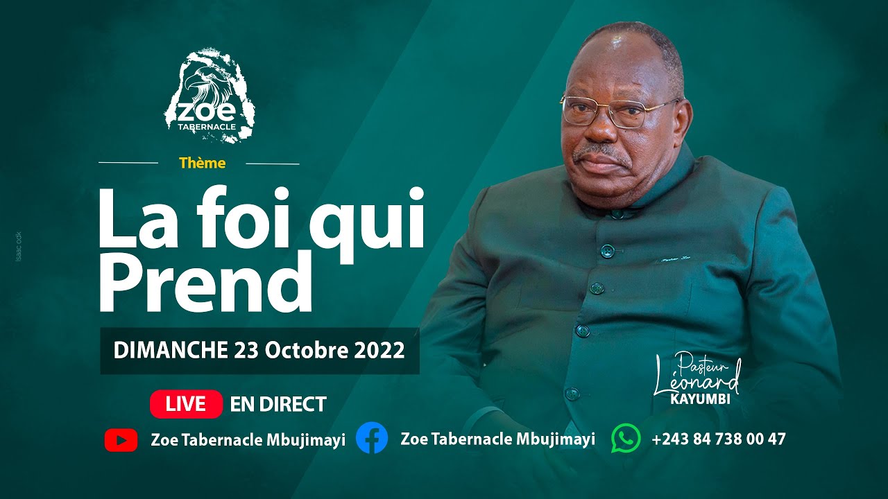 LA FOI QUI PREND  I Pasteur LEONARD KAYUMBI BEYA  I Dimanche 23.10.2022 I ZOE TABERNACLE