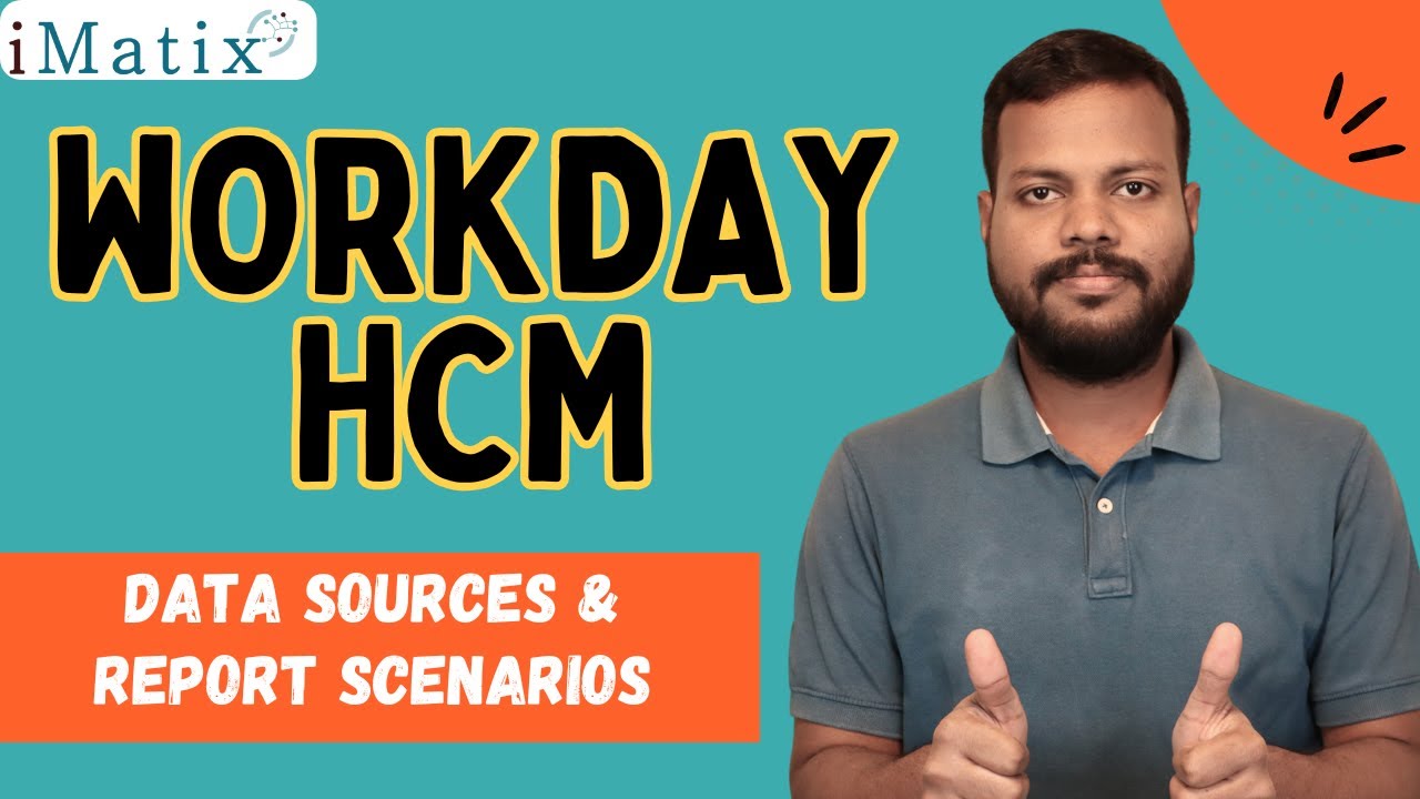Workday HCM Data Sources and Report Scenarios | Workday HCM Training | Workday HCM Course | iMatix