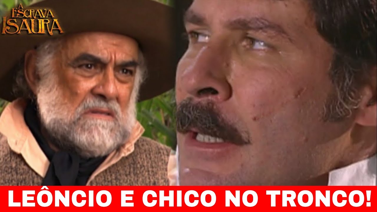 A ESCRAVA ISAURA - LEÔNCIO NO TRONCO!