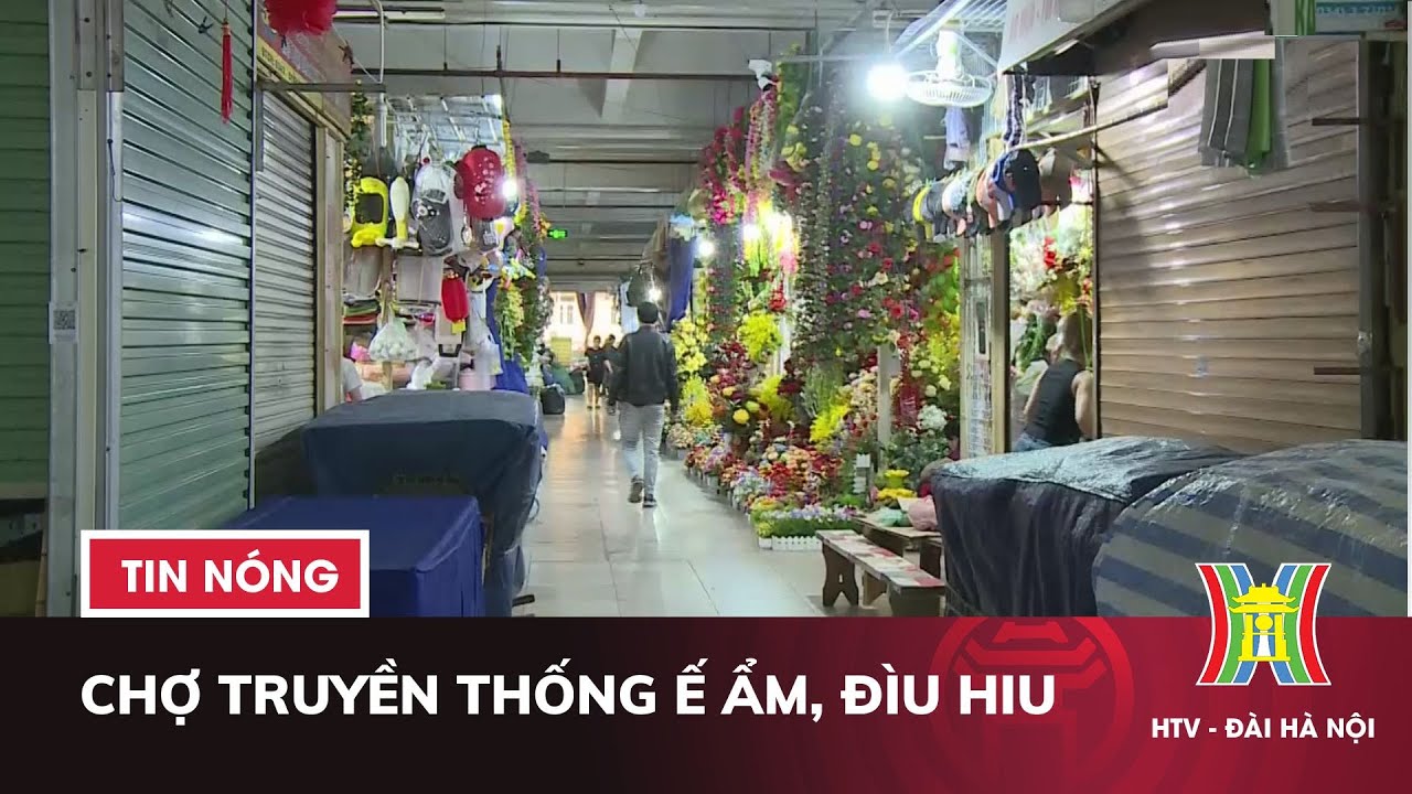 Chợ truyền thống Ế ẩm, Đìu hiu - Tin tức HOT nhất hôm nay