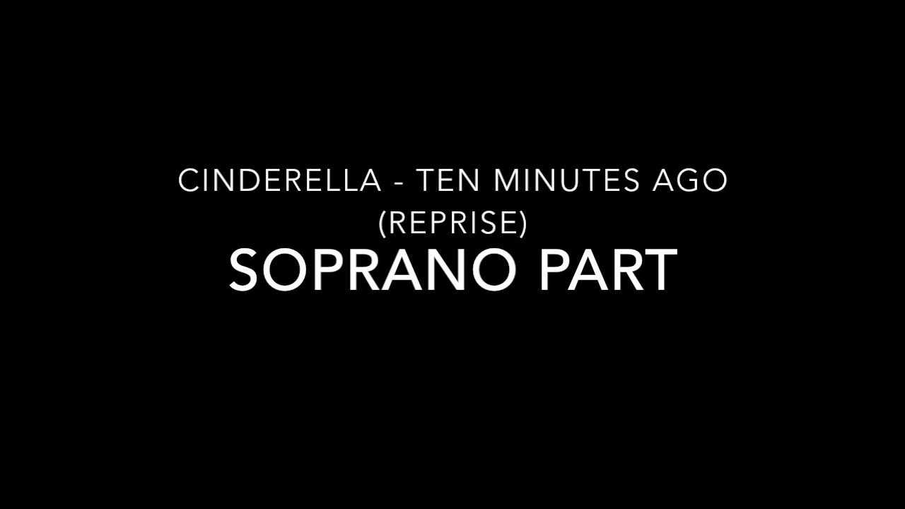 TEN MINUTES AGO REPRISE   SOPRANO PART