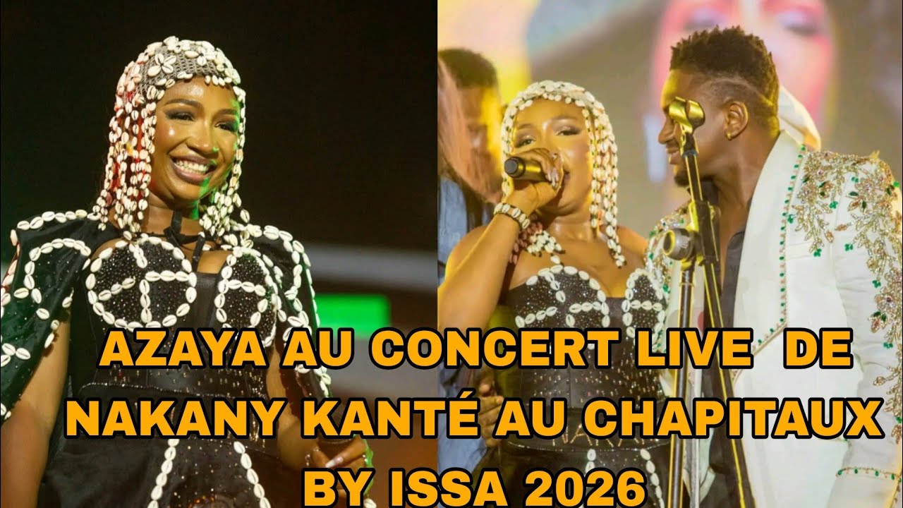 AZAYA  AU CONCERT  DE NAKANY KANTÉ  AU CHAPITAUX BY ISSA 2026