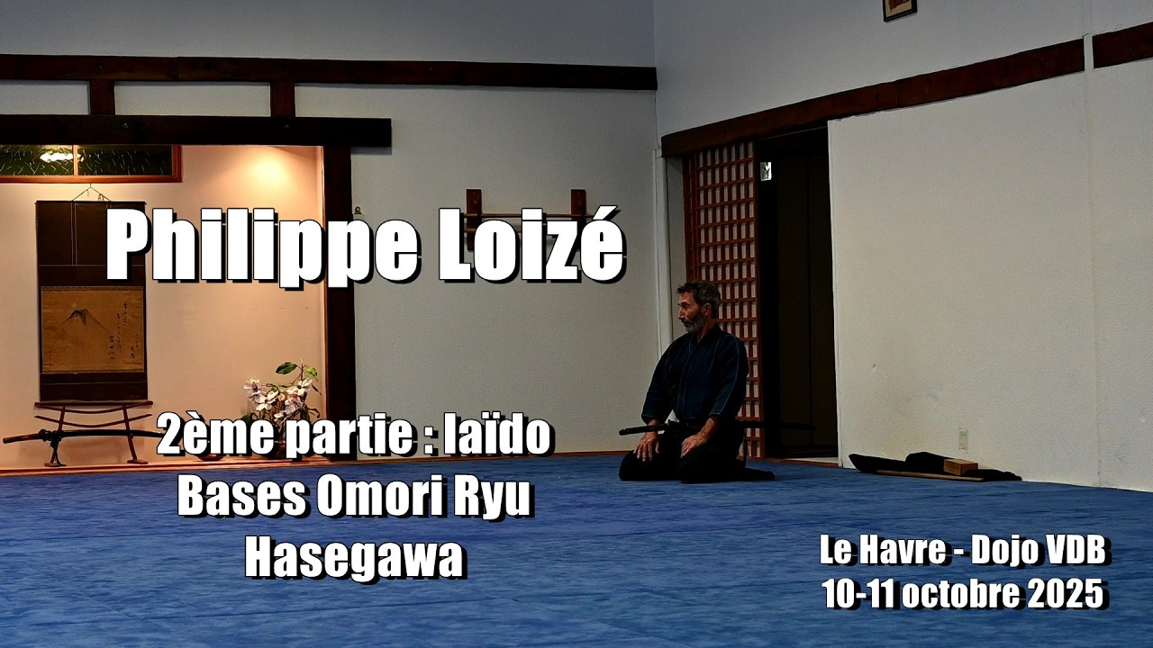 Philippe Loizé  : Stage d'Armes Au Dojo VDB - Part 2 : Iaïdo Omori Ryu et Hasegawa (Octobre 2025)