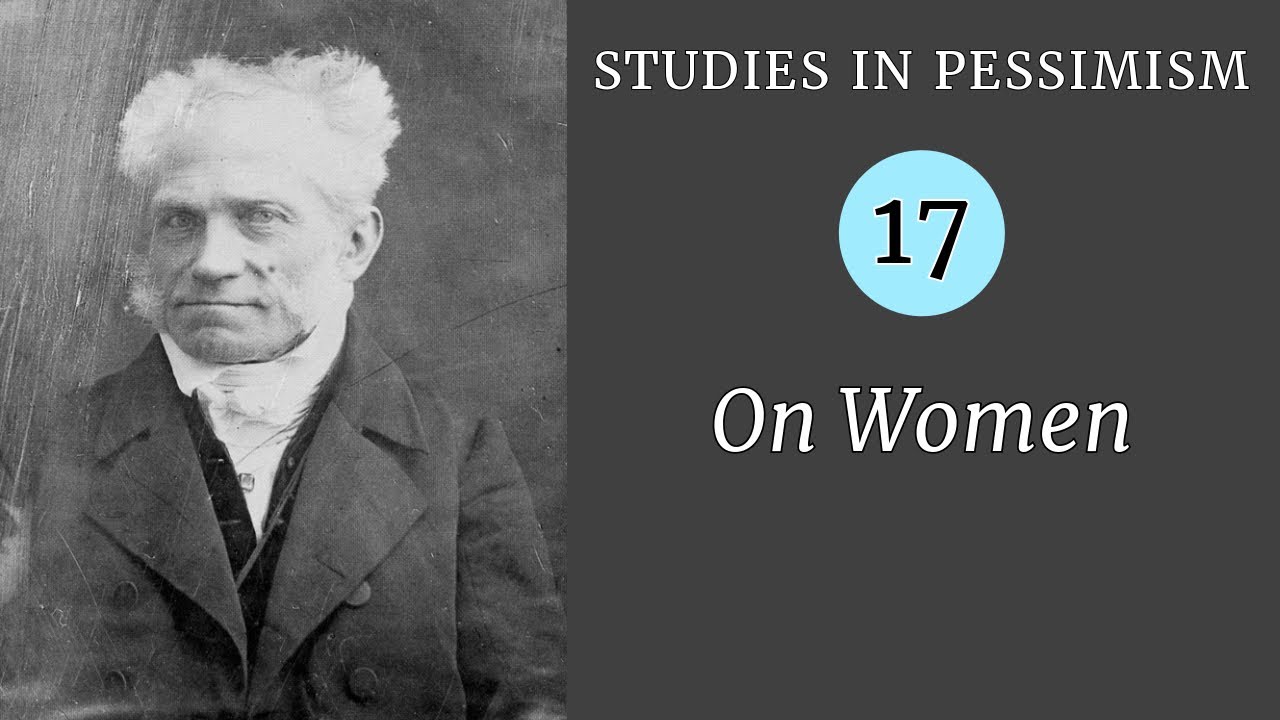 Schopenhauer: On Women, Part 2 | Studies in Pessimism 17