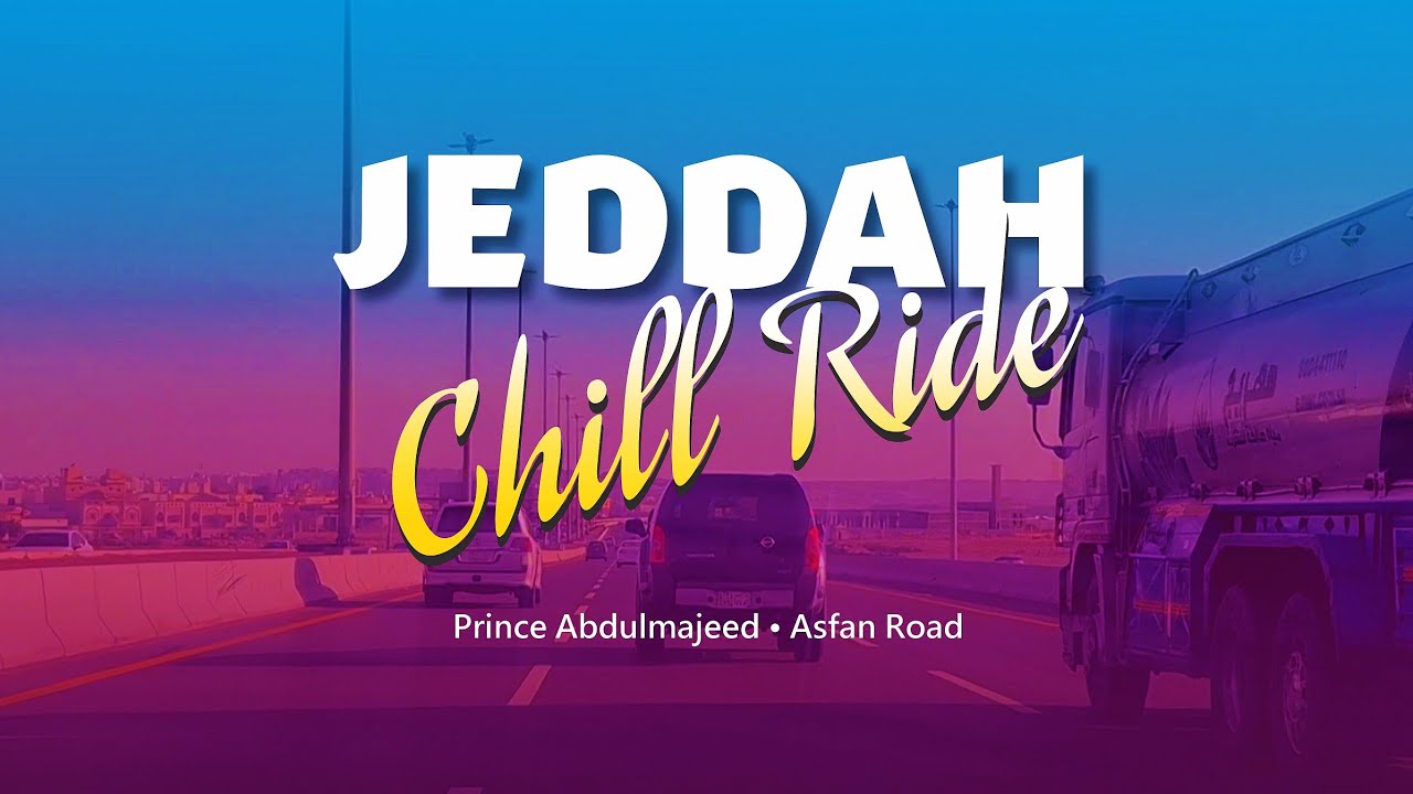 JEDDAH ROAD CHILL RIDE | Prince Abdulmaheed Road - Asfan Road
