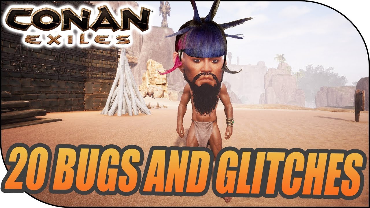 20 BUGS AND GLITCHES IN CONAN EXILES