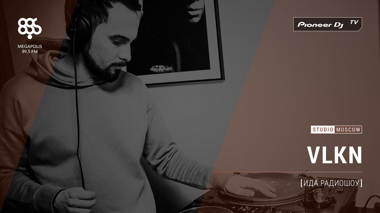 VLKN [ ида радиошоу ] Megapolis 89.5 fm @ Pioneer DJ TV | Moscow