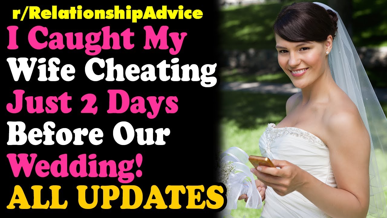 I Caught My Fiancé Cheating 2 DAYS BEFORE OUR WEDDING! … RELATIONSHIP ADVICE