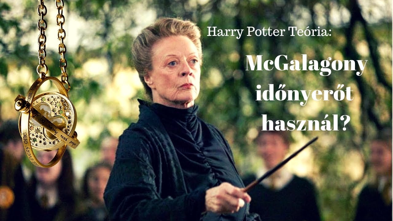 Harry Potter te&oacute;ria｜Mit keres Minerva McGalagony sz&uuml;let&eacute;se előtt a Roxfortban?