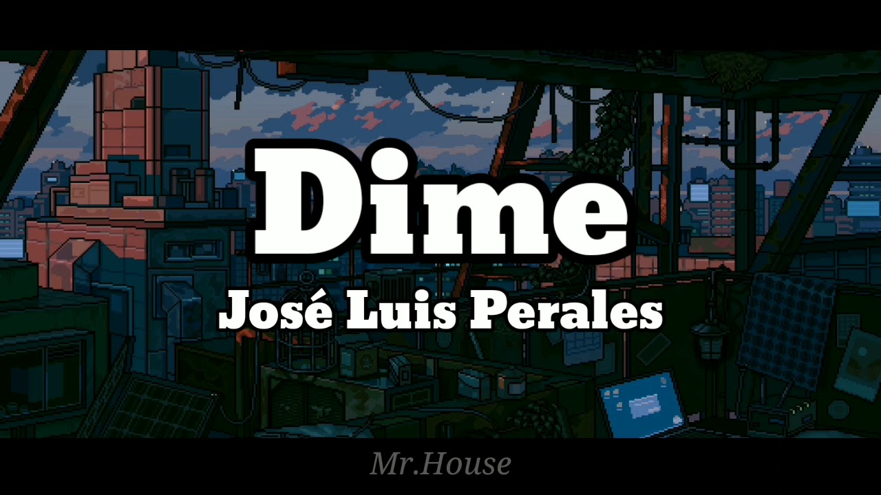 Dime - Jos&eacute; Luis Perales [LETRA]