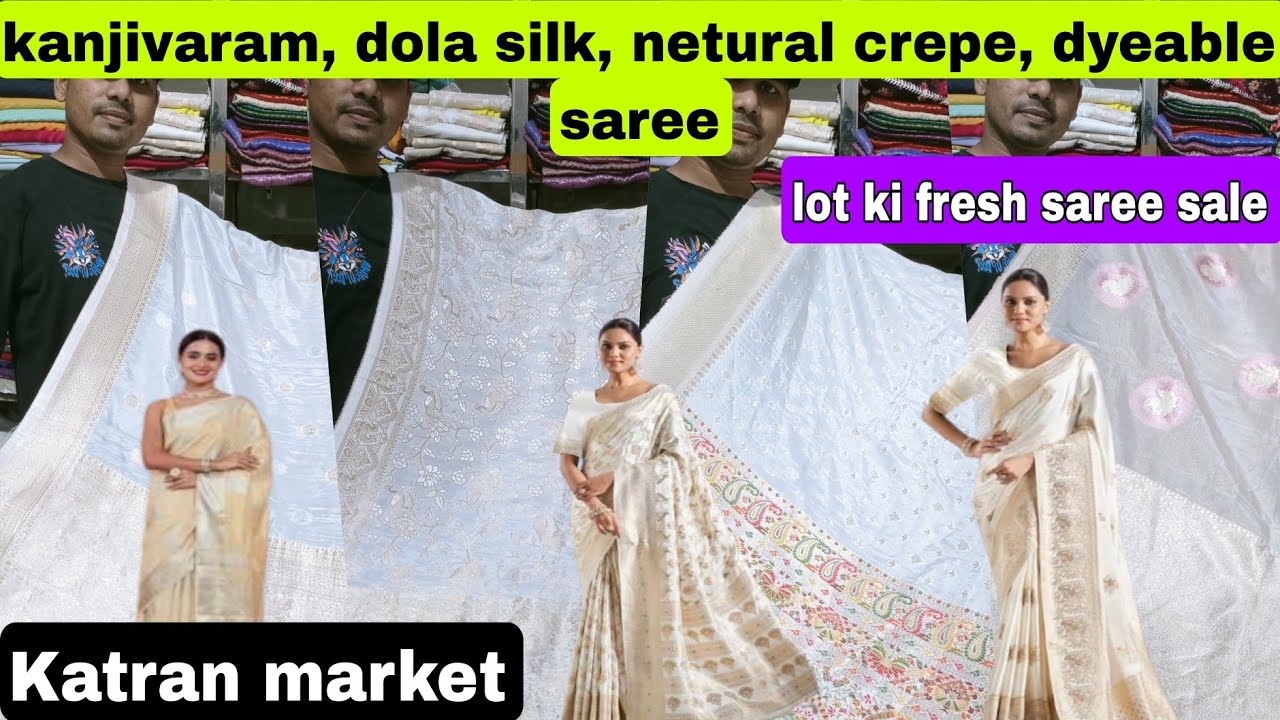 Kanjivaram, dola silk, netural crepe dyeable saree sale | katran market new video | Katran market 