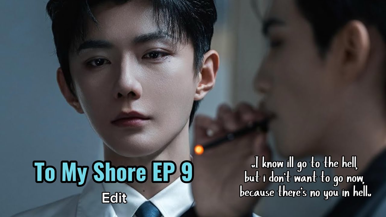 To My Shore 9 || Fan Xiao || You Shulang 