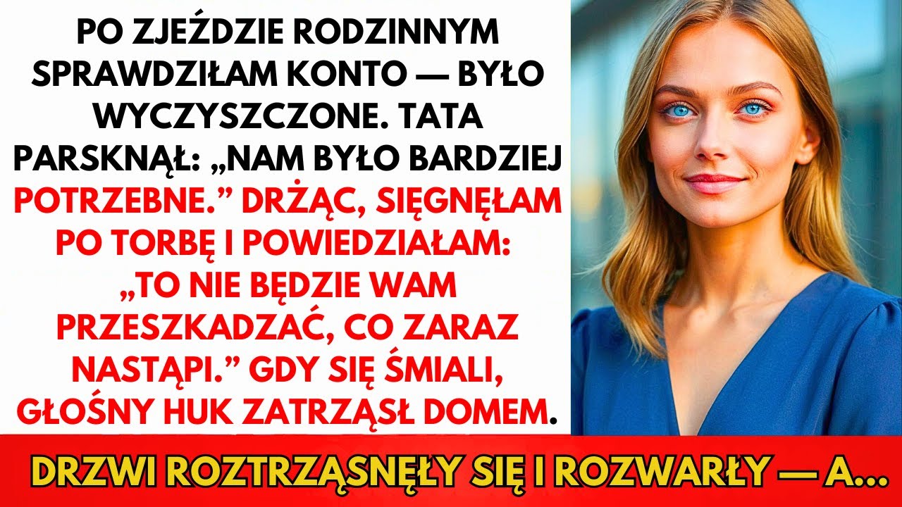 Po Spotkaniu Rodzinnym Sprawdziłam Konto — Było Puste. Tata Parsknął: „Było Potrzebne.”